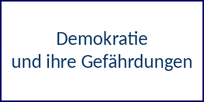 Demokratie und ihre Gefährdungen